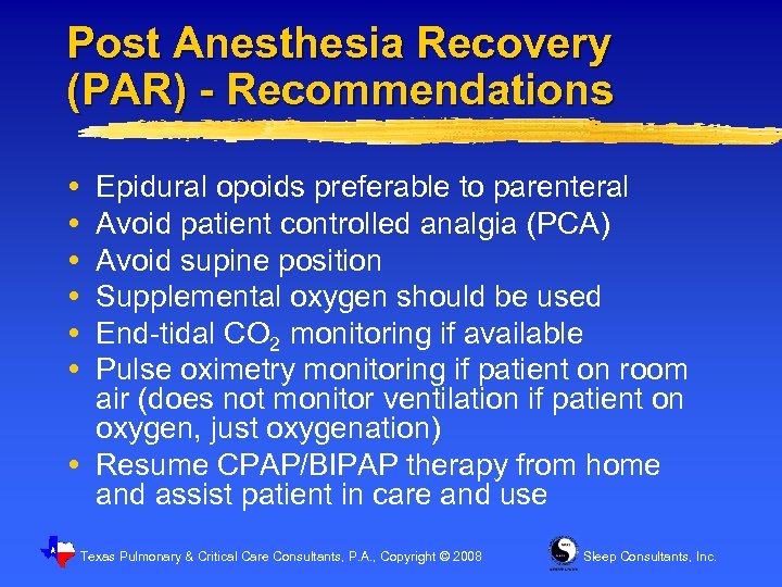 Post Anesthesia Recovery (PAR) - Recommendations Epidural opoids preferable to parenteral Avoid patient controlled