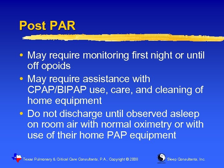 Post PAR May require monitoring first night or until off opoids May require assistance