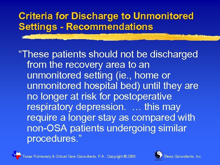 Criteria for Discharge to Unmonitored Settings - Recommendations “These patients should not be discharged