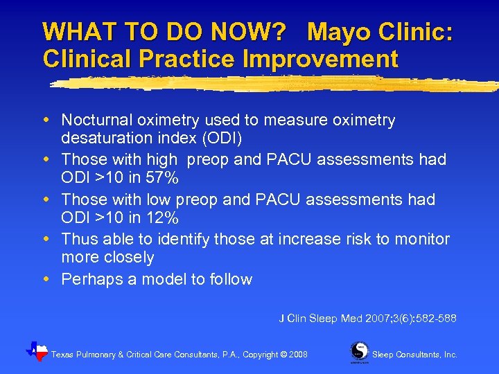 WHAT TO DO NOW? Mayo Clinic: Clinical Practice Improvement Nocturnal oximetry used to measure