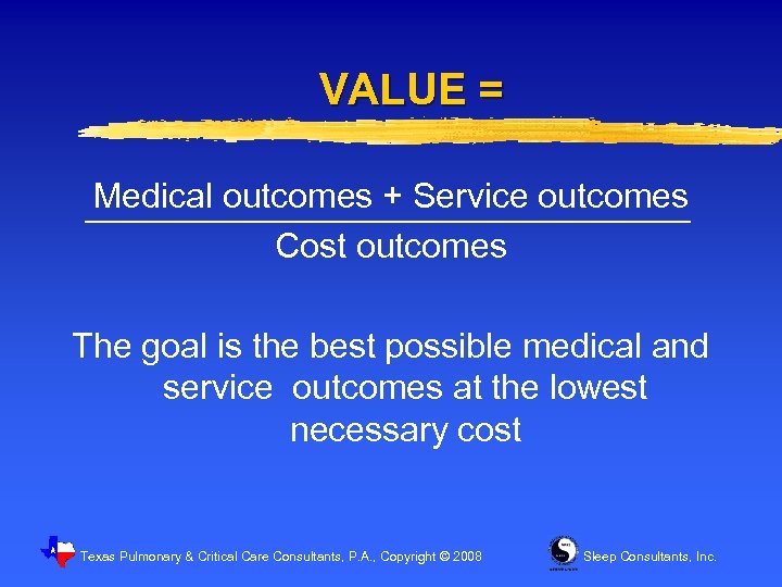 VALUE = Medical outcomes + Service outcomes Cost outcomes The goal is the best