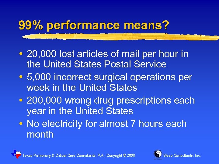 99% performance means? 20, 000 lost articles of mail per hour in the United