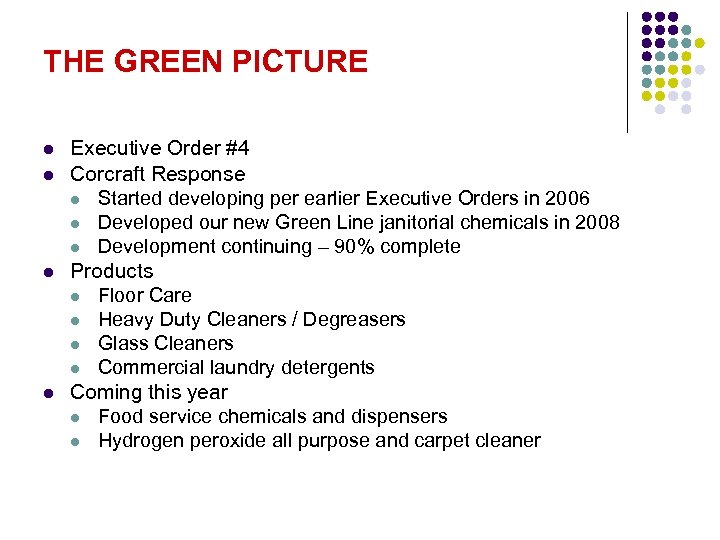 THE GREEN PICTURE l l Executive Order #4 Corcraft Response l Started developing per