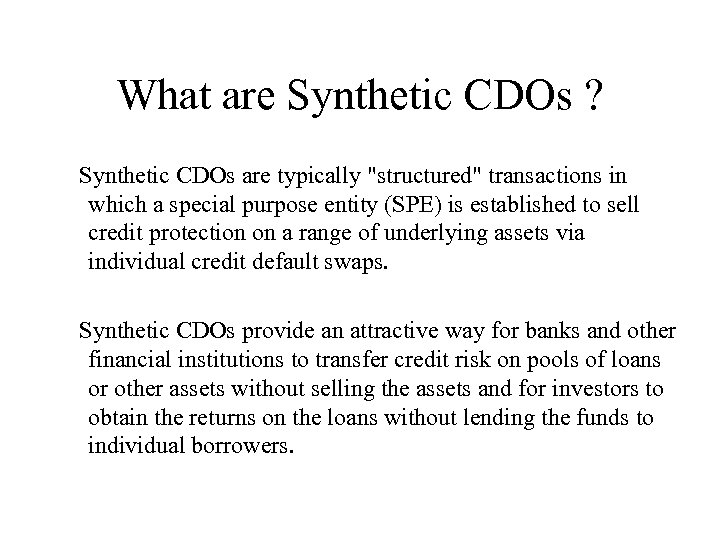 What are Synthetic CDOs ? Synthetic CDOs are typically 