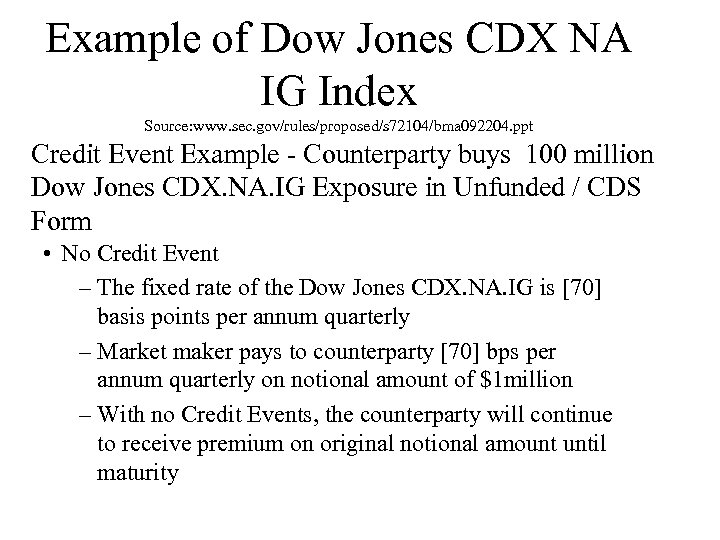 Example of Dow Jones CDX NA IG Index Source: www. sec. gov/rules/proposed/s 72104/bma 092204.