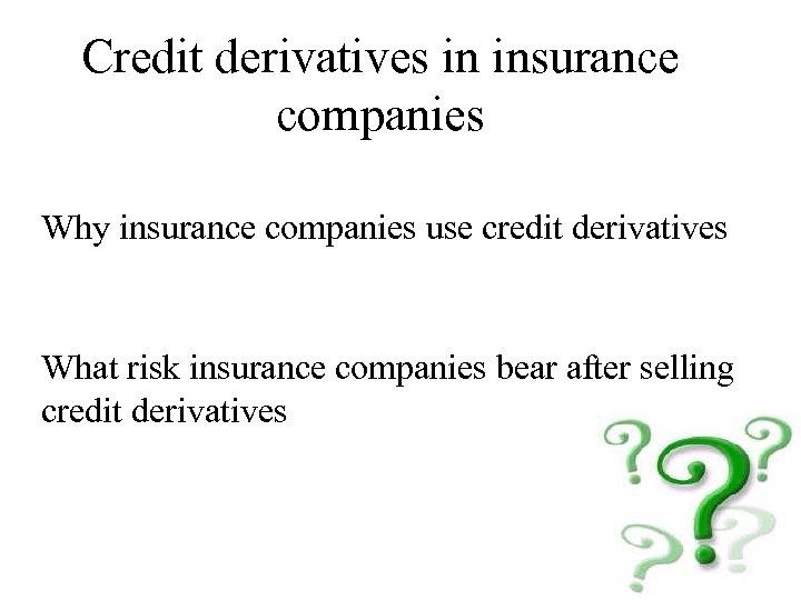 Credit derivatives in insurance companies Why insurance companies use credit derivatives What risk insurance
