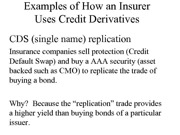 Examples of How an Insurer Uses Credit Derivatives CDS (single name) replication Insurance companies