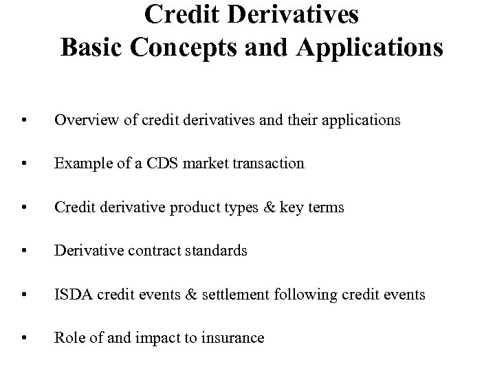 Credit Derivatives Basic Concepts and Applications • Overview of credit derivatives and their applications