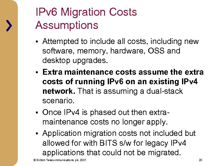 IPv 6 Migration Costs Assumptions Attempted to include all costs, including new software, memory,