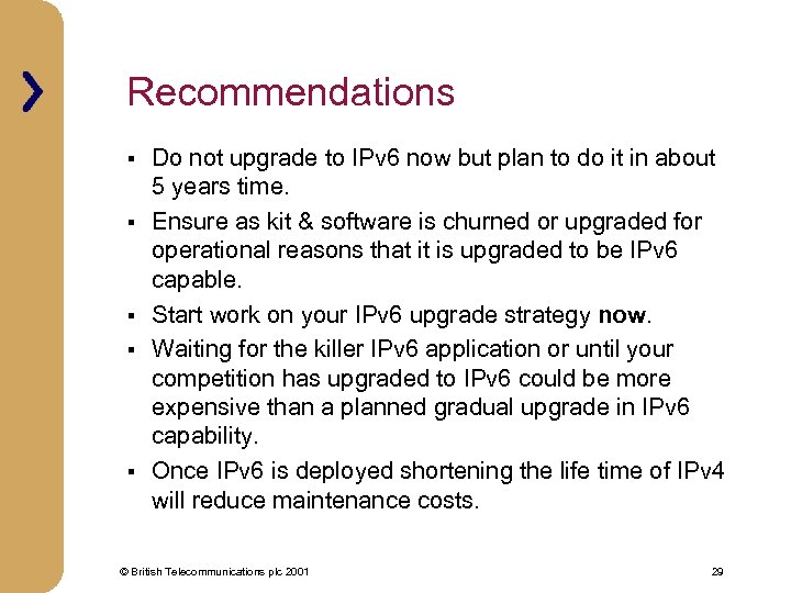 Recommendations § § § Do not upgrade to IPv 6 now but plan to