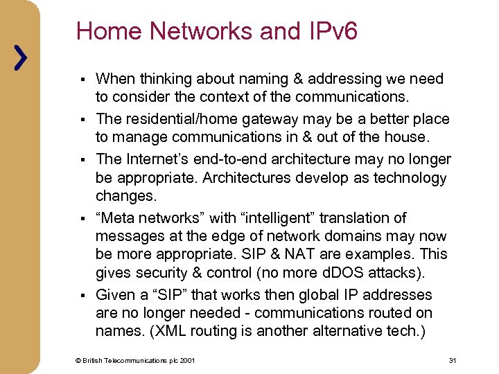 Home Networks and IPv 6 § § § When thinking about naming & addressing