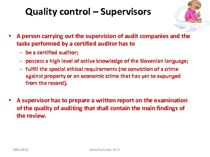 Quality control – Supervisors • A person carrying out the supervision of audit companies