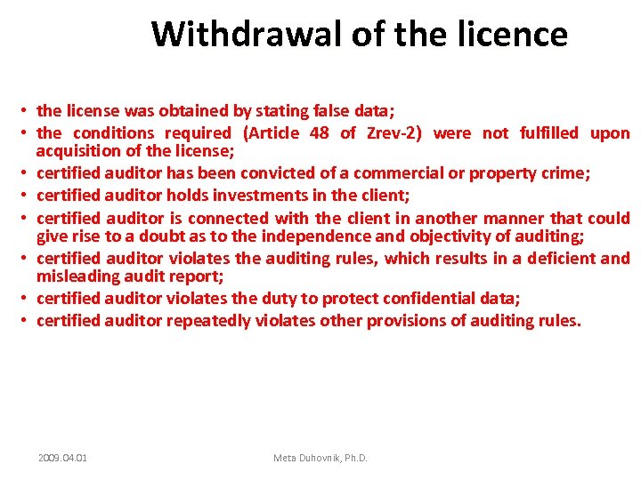 Withdrawal of the licence • the license was obtained by stating false data; •