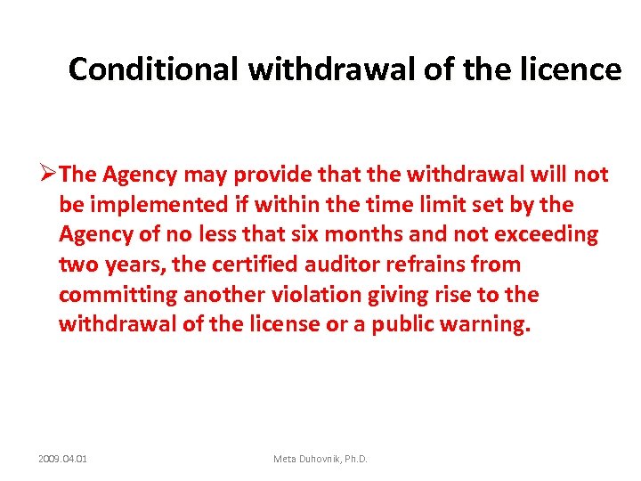 Conditional withdrawal of the licence ØThe Agency may provide that the withdrawal will not