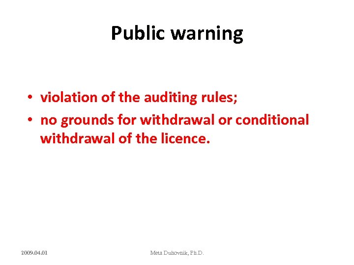 Public warning • violation of the auditing rules; • no grounds for withdrawal or