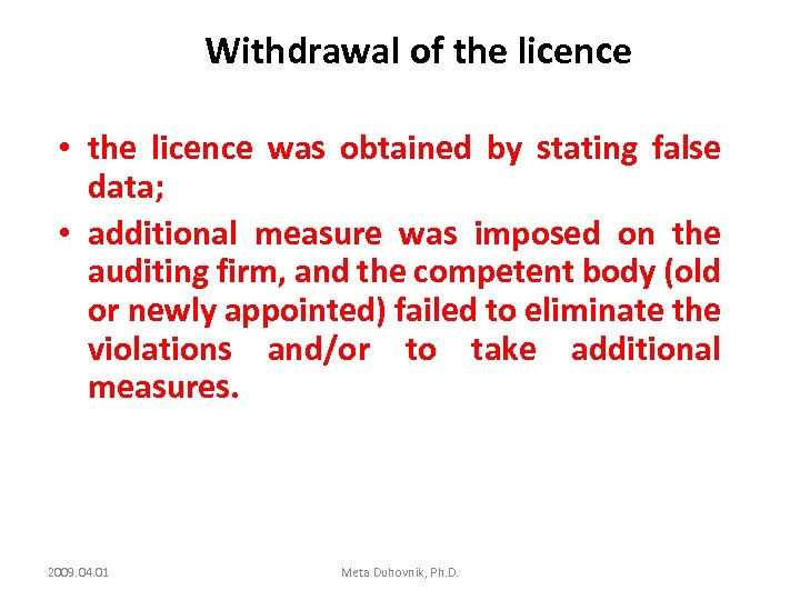 Withdrawal of the licence • the licence was obtained by stating false data; •