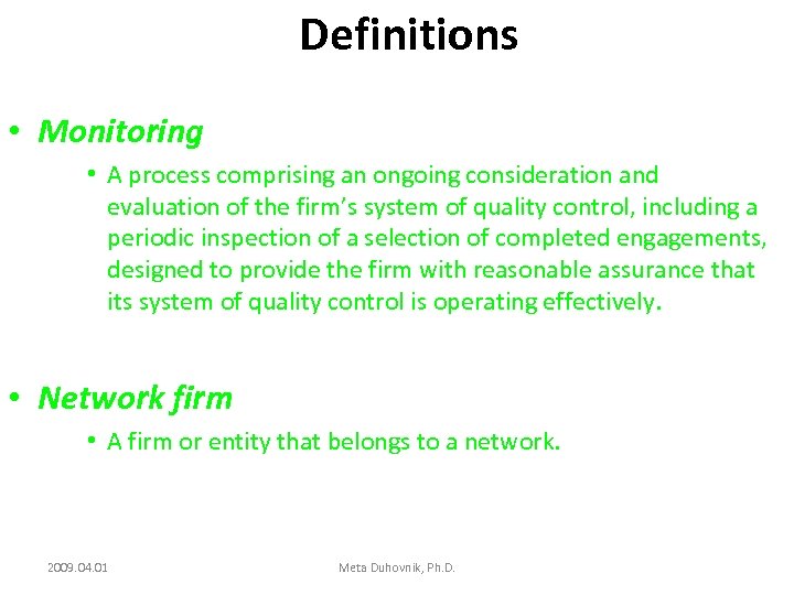 Definitions • Monitoring • A process comprising an ongoing consideration and evaluation of the