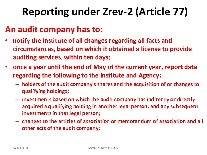 Reporting under Zrev-2 (Article 77) An audit company has to: • notify the Institute