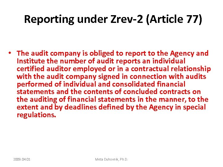 Reporting under Zrev-2 (Article 77) • The audit company is obliged to report to