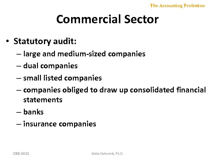 The Accounting Profession Commercial Sector • Statutory audit: – large and medium-sized companies –