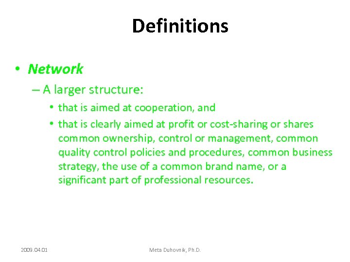 Definitions • Network – A larger structure: • that is aimed at cooperation, and