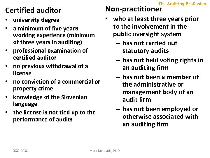 Certified auditor The Auditing Profession Non-practitioner • who at least three years prior •