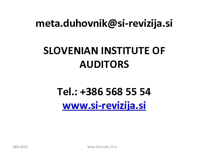 meta. duhovnik@si-revizija. si SLOVENIAN INSTITUTE OF AUDITORS Tel. : +386 568 55 54 www.