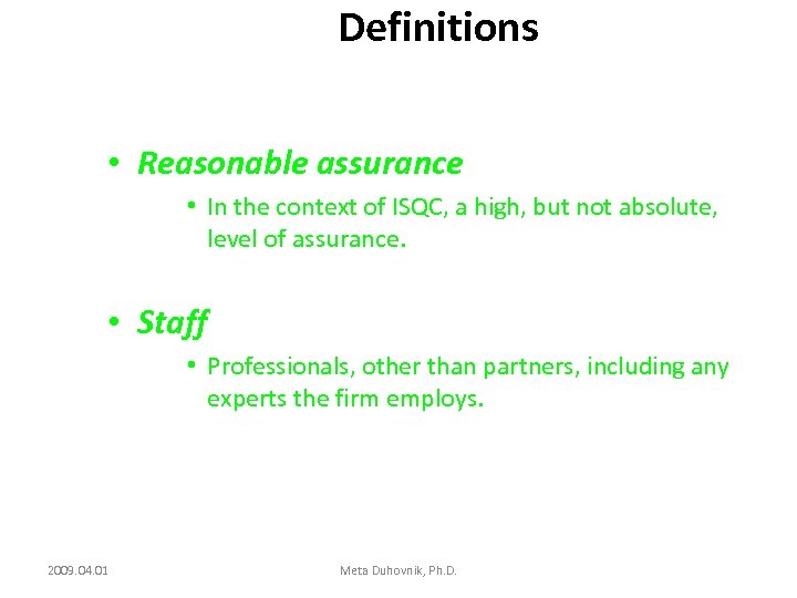 Definitions • Reasonable assurance • In the context of ISQC, a high, but not