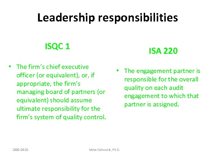 Leadership responsibilities ISQC 1 ISA 220 • The firm’s chief executive officer (or equivalent),