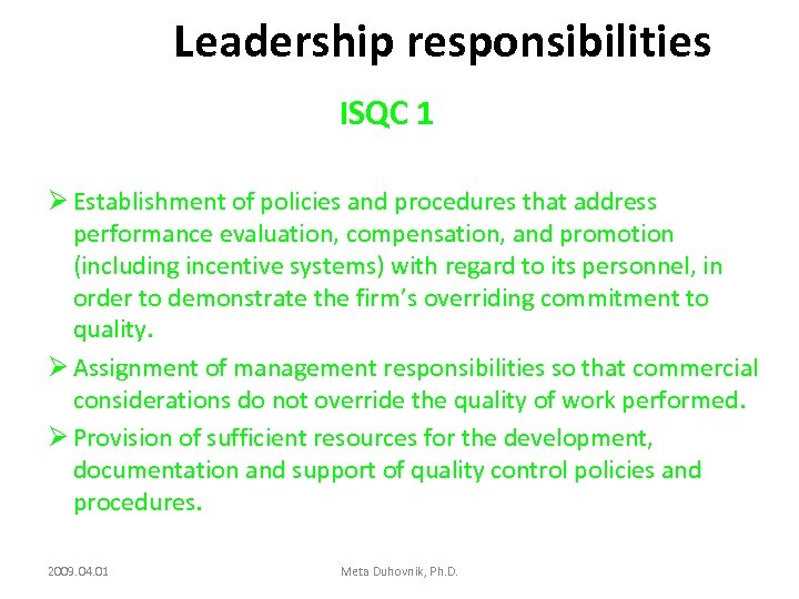 Leadership responsibilities ISQC 1 Ø Establishment of policies and procedures that address performance evaluation,