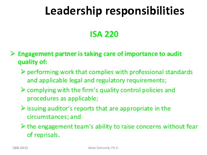 Leadership responsibilities ISA 220 Ø Engagement partner is taking care of importance to audit