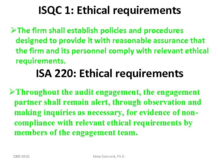 ISQC 1: Ethical requirements ØThe firm shall establish policies and procedures designed to provide