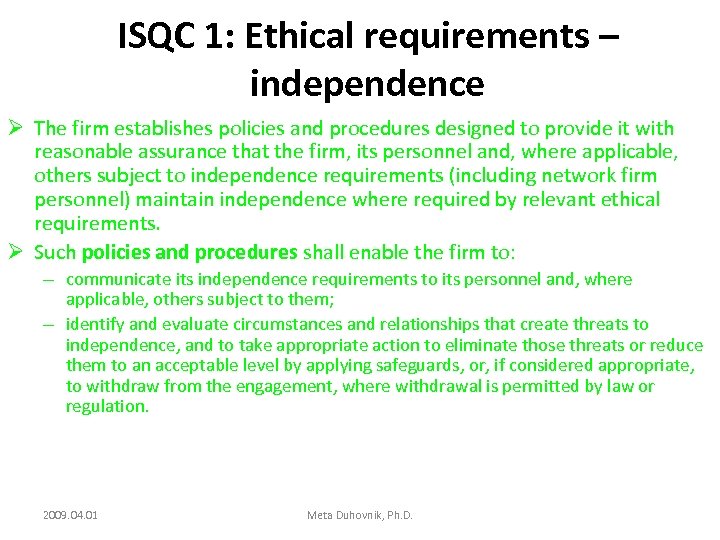 ISQC 1: Ethical requirements – independence Ø The firm establishes policies and procedures designed