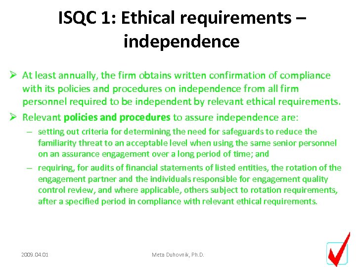 ISQC 1: Ethical requirements – independence Ø At least annually, the firm obtains written