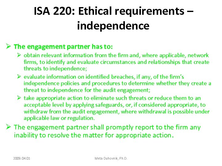 ISA 220: Ethical requirements – independence Ø The engagement partner has to: Ø obtain