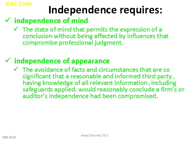 IFAC Code Independence requires: ü independence of mind ü The state of mind that