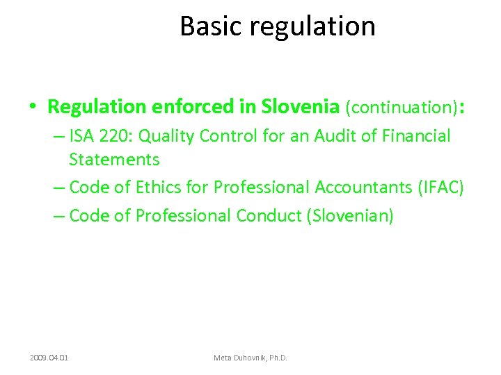 Basic regulation • Regulation enforced in Slovenia (continuation): – ISA 220: Quality Control for