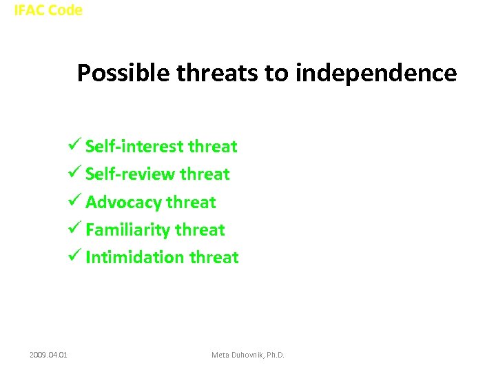 IFAC Code Possible threats to independence ü Self-interest threat ü Self-review threat ü Advocacy