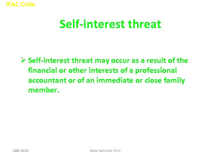 IFAC Code Self-interest threat Ø Self-interest threat may occur as a result of the