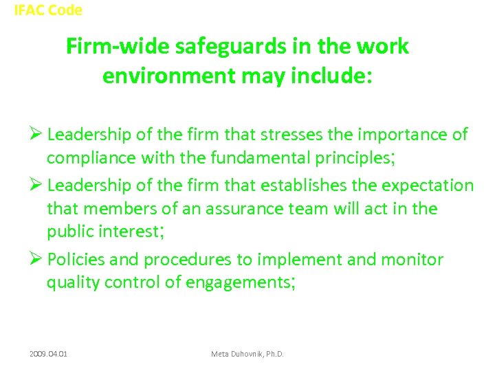 IFAC Code Firm-wide safeguards in the work environment may include: Ø Leadership of the