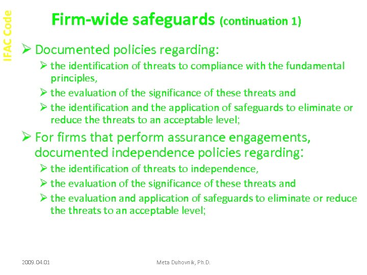 IFAC Code Firm-wide safeguards (continuation 1) Ø Documented policies regarding: Ø the identification of