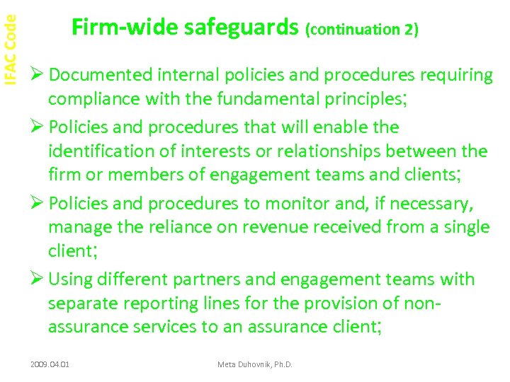 IFAC Code Firm-wide safeguards (continuation 2) Ø Documented internal policies and procedures requiring compliance