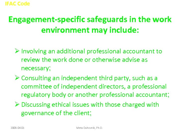 IFAC Code Engagement-specific safeguards in the work environment may include: Ø Involving an additional