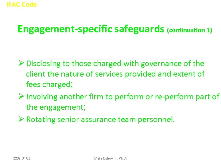 IFAC Code Engagement-specific safeguards (continuation 1) Ø Disclosing to those charged with governance of