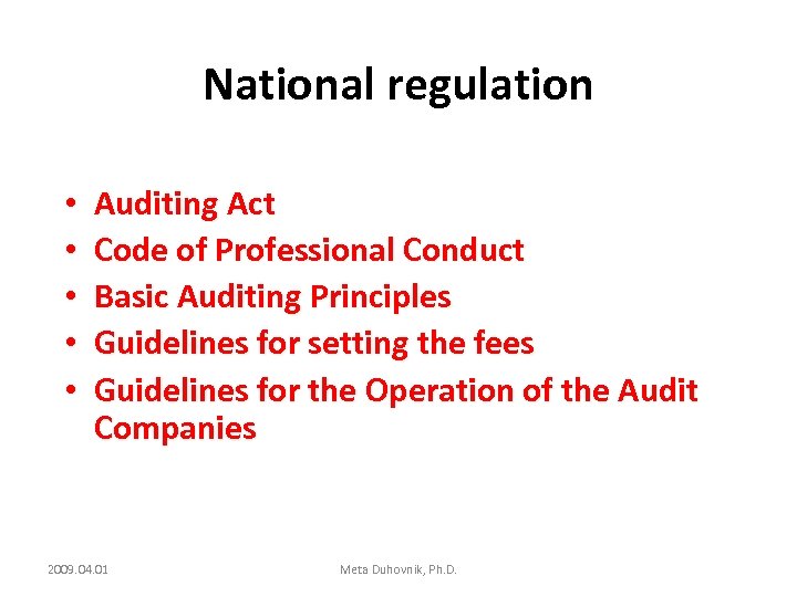 National regulation • • • Auditing Act Code of Professional Conduct Basic Auditing Principles