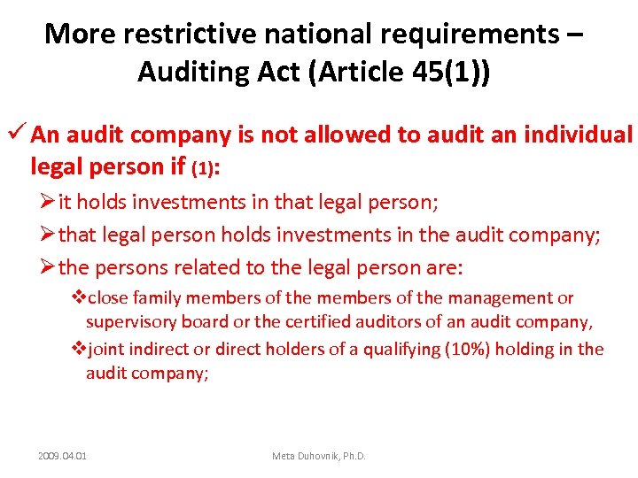 More restrictive national requirements – Auditing Act (Article 45(1)) ü An audit company is