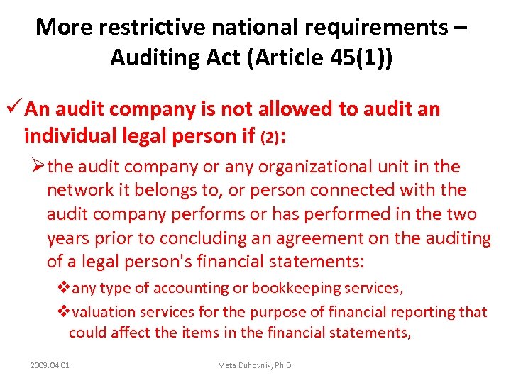 More restrictive national requirements – Auditing Act (Article 45(1)) ü An audit company is