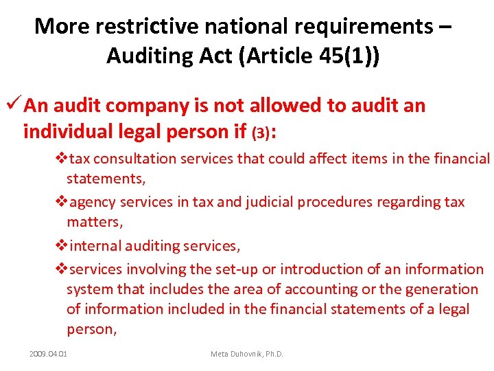 More restrictive national requirements – Auditing Act (Article 45(1)) ü An audit company is