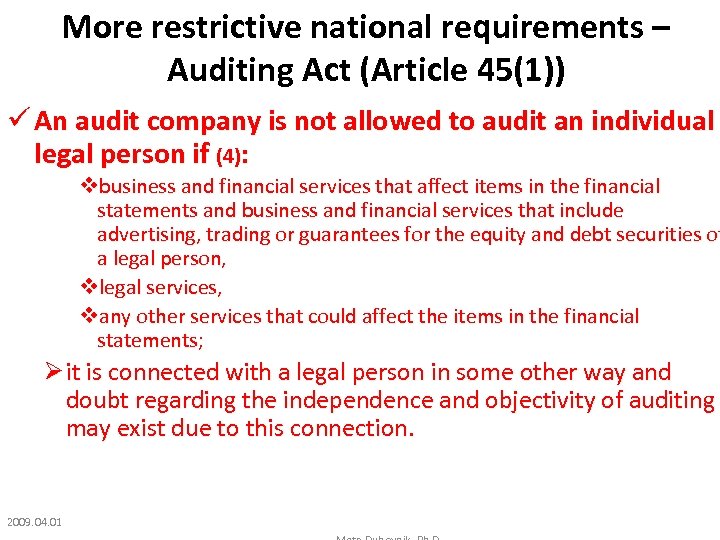 More restrictive national requirements – Auditing Act (Article 45(1)) ü An audit company is