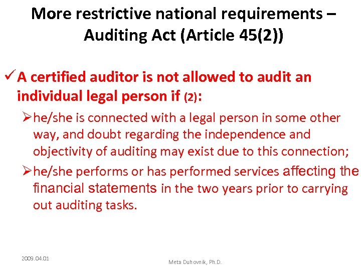 More restrictive national requirements – Auditing Act (Article 45(2)) ü A certified auditor is